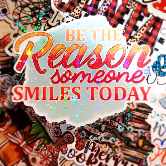Be The Reason Someone Smiles Today (blue) Holographic Die Cut Sticker