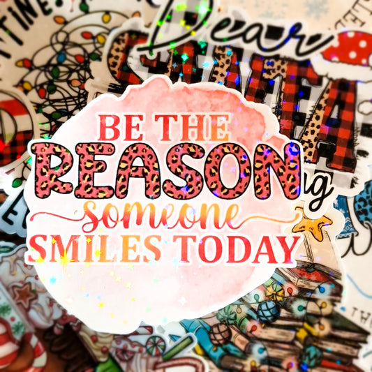 Be The Reason Someone Smiles Today (pink) Holographic Die Cut Sticker