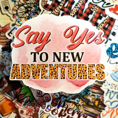 Say Yes To New Adventures Die Cut Sticker