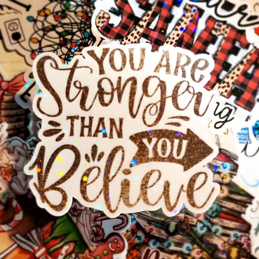 Stronger Than You Believe Die Cut Sticker