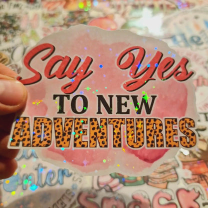 Say Yes To New Adventures Die Cut Sticker